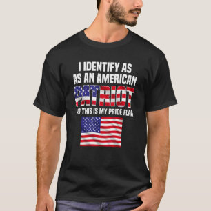 Ik identificeer me als een Amerikaanse patriot en  T-shirt