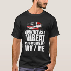 Ik identificeer me als een bedreiging dat mijn woo t-shirt