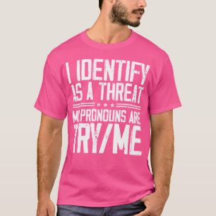 Ik identificeer me als een bedreiging dat mijn woo t-shirt