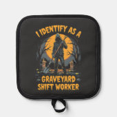 Ik identificeer me als een Graveyard Shift Worker  Pannenlap (Voorkant)
