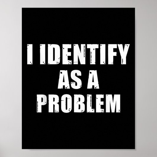 Ik identificeer me als een probleem - Grappige sar Poster (Voorkant)