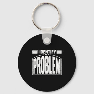 Ik identificeer me als een probleem - Grappige sar Sleutelhanger