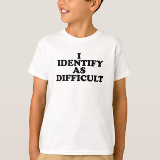 Ik identificeer me als Moeilijk T-shirt