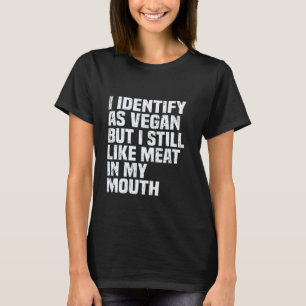 Ik Identificeer Me Als Veganis Maar Ik Houd Nog St T-shirt