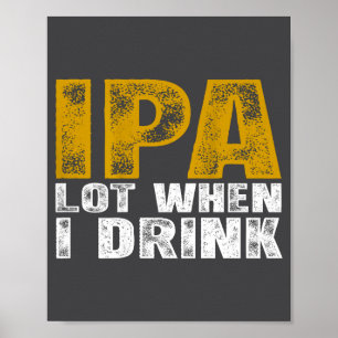 Ik Ipa Veel Als Ik Bier Drink Poster