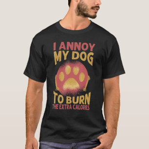 Ik irriteer mijn hond om de extra calorieën honden t-shirt