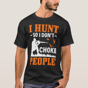 Ik jaag dus ik verstik mensen niet eend jagen eend t-shirt