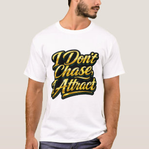 Ik Jaag Niet, Ik Trek Aan Goud Schrift Quote T-shi T-shirt