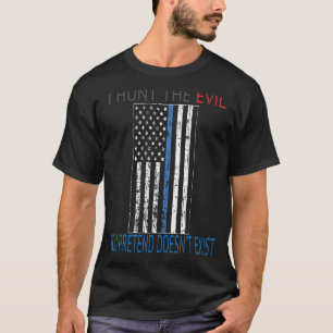 Ik jaag op het kwaad waarvan je doet alsof het nie t-shirt