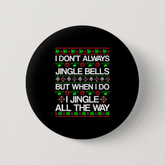 Ik jingle niet altijd grapjes Kerstmis Kerstmis  Ronde Button 5,7 Cm