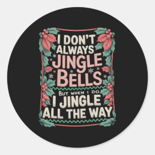 Ik jingle niet altijd Kerstmis Familie Kerstmis Ronde Sticker
