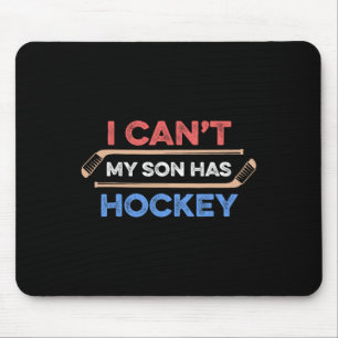 Ik kan #39; t Mijn zoon heeft hockey vader hockey  Muismat