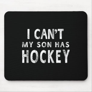 Ik kan # 39; t Mijn zoon heeft hockey vrouwen mam Muismat
