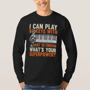 Ik kan 88 toetsen spelen met slechts 10 vingers Co T-shirt