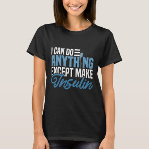 Ik kan alles doen behalve insuline leuk maken diab t-shirt