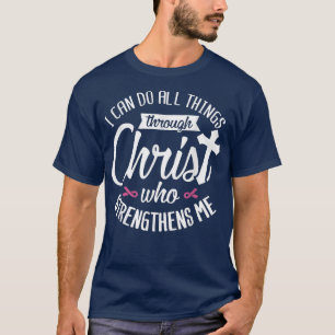 Ik kan alles doen door Christus Borstkanker A T-shirt