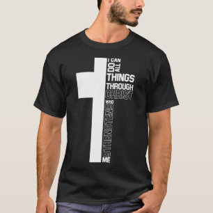 Ik kan alles doen door het Christelijke kruis van  T-shirt