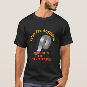 Ik kan alles repareren waar de ducttape is t-shirt