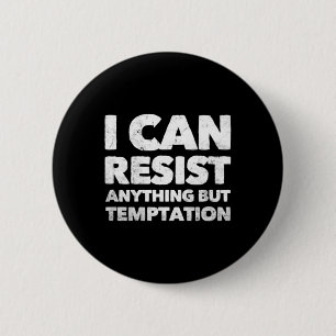 Ik kan alles weerstaan, behalve terughoudendheid ronde button 5,7 cm