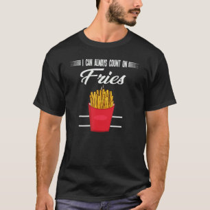 Ik kan altijd rekenen op friet Fastfood friet T-shirt