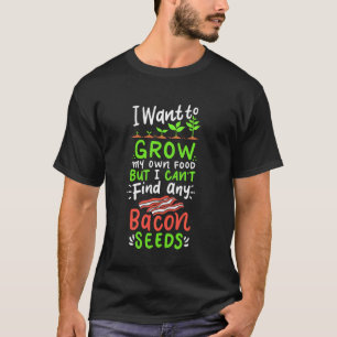 Ik kan baconzaadjes vinden Tuinier grap tuinieren T-shirt