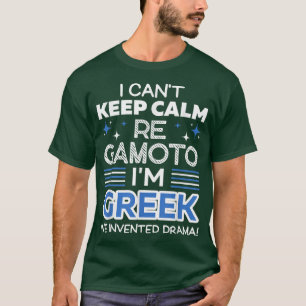 Ik kan Calm Re Gamoto niet houden... ik ben Grieks T-shirt