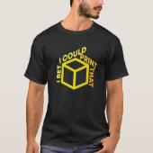 Ik kan dat 3D-printerkubusontwerp afdrukken T-shirt (Voorkant)