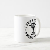 Ik kan dat afdrukken. koffiemok (Voorkant rechts)