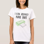 Ik kan dat (snijmachine) vrouwenmodel helemaal mak t-shirt (Voorkant)