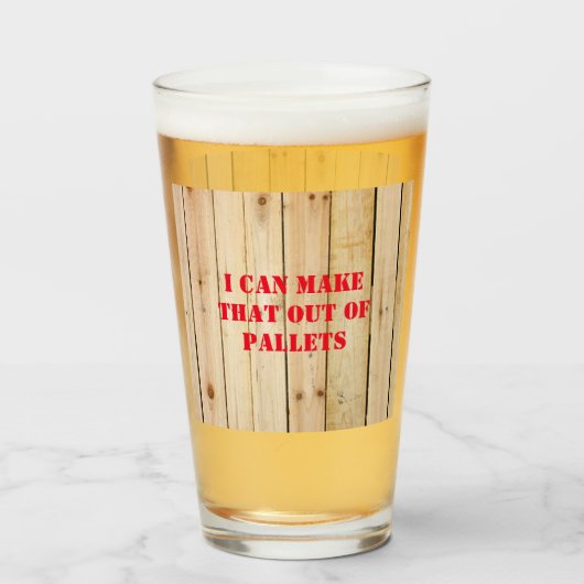 IK KAN DAT UIT PALLETS MAKEN GLAS (Voorkant gevuld)