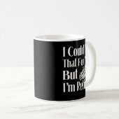 Ik kan dat voor je oplossen, maar ik ben in ruste. koffiemok (Voorkant rechts)