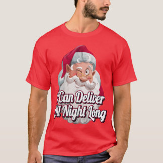 Ik kan de hele nacht lang ondeugend vuil kerstfees t-shirt