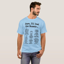 Ik kan de rozenkrans leiden t-shirt