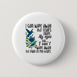Ik kan de tranen van mijn ogen wegvegen, maar ik k ronde button 5,7 cm