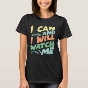 Ik kan en ik zal kijken naar me inspirerend citaat t-shirt