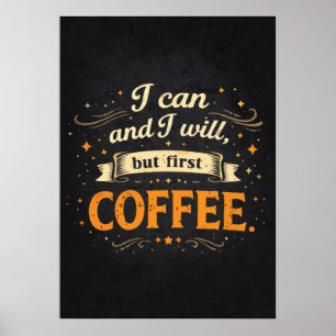 Ik Kan En Ik Zal, Maar Eerst Koffie - Grappig Succ Poster