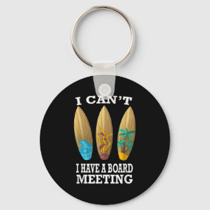 Ik kan geen bestuursvergadering hebben surfen grap sleutelhanger