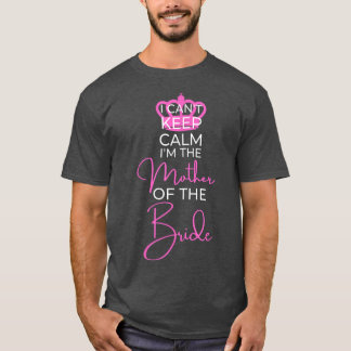 Ik kan geen Calm Family Wedding Gift Moeder van de T-shirt