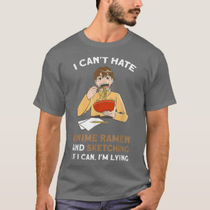 Ik kan geen hekel hebben aan anime Ramen die Anime T-shirt
