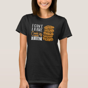 Ik kan geen koekjes hebben om de banketbakkerij Ho T-shirt
