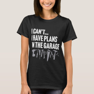 IK KAN GEEN PLANNEN HEBBEN IN DE GARAGE-vader's da T-shirt
