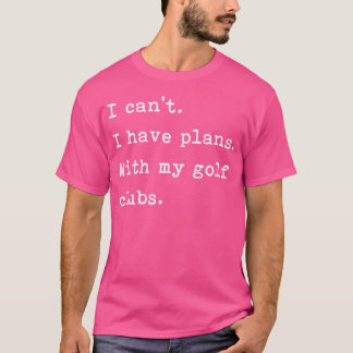 Ik kan geen plannen hebben met mijn golfclubs Funn T-shirt