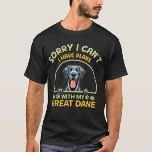 Ik kan geen plannen hebben met mijn grote Deen T-shirt
