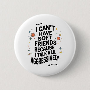 Ik kan geen zachte vrienden hebben omdat ik een li ronde button 5,7 cm