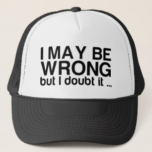 Ik kan het mis hebben, maar ik betwijfel het.. trucker pet