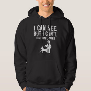 Ik kan het zien. Maar dat kan ik niet. Blind leven Hoodie