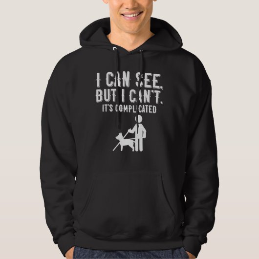 Ik kan het zien. Maar dat kan ik niet. Blind leven Hoodie (Voorkant)