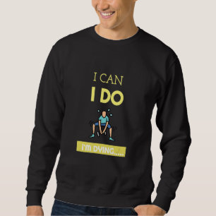 Ik kan Iu2019m Dyingu2026gym Motivation Workou Trui