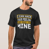 Ik kan je gevoelens hacken software programmeren C T-shirt (Voorkant)