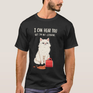 Ik kan je horen maar ik luister niet katten grap k t-shirt